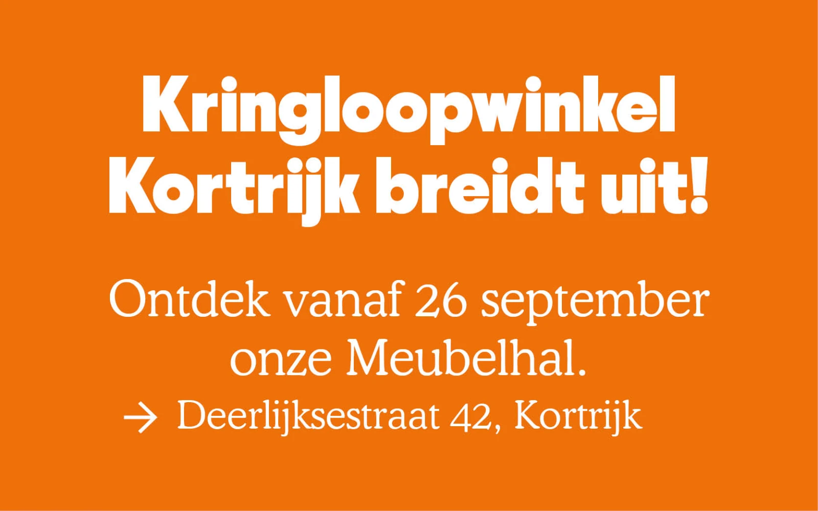 De Kringloopwinkel Kortrijk breidt uit met Meubelhal vanaf zaterdag 26 september