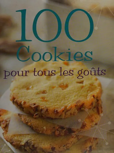 100 cookies pour tous les goûts