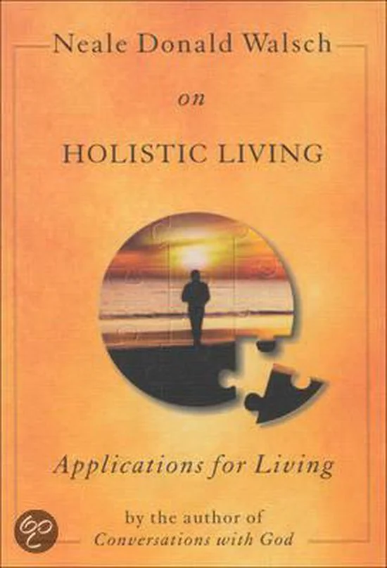 Neale Donald Walsch On Hollistic Living