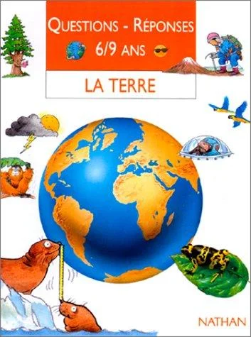 La Terre. Questions - réponses 6-9 ans