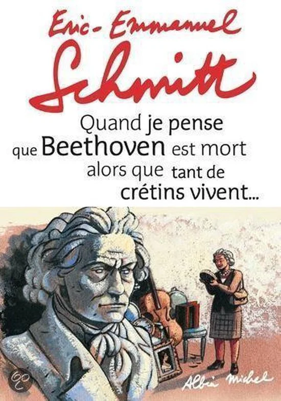 Quand je pense que Beethoven est mort alors que tant de crétins vivent