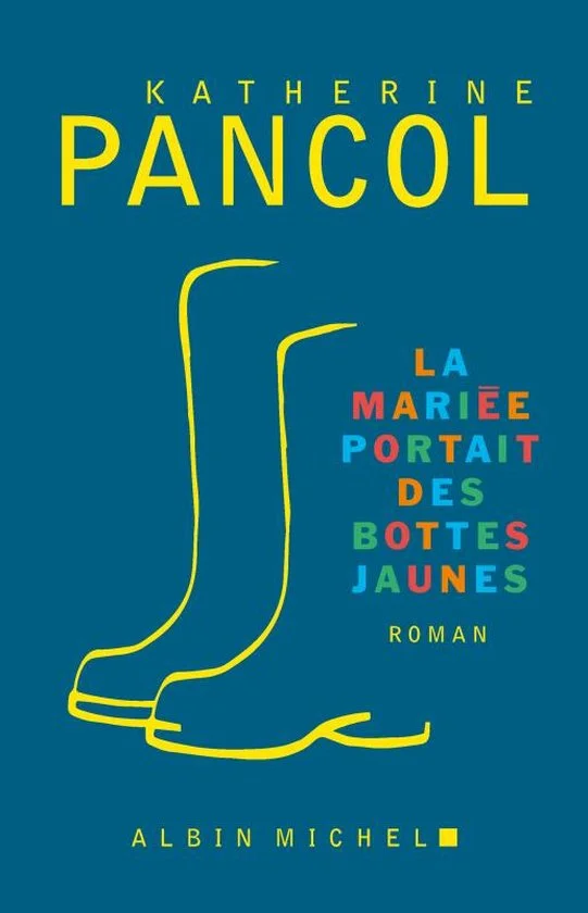 Pancol, K: Mariée portait des bottes jaunes
