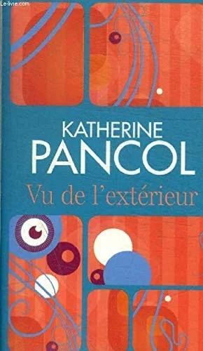 Vu de l'extérieur | Katherine Pancol