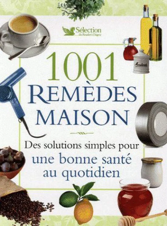 1001 Home Remedies - Eenvoudige oplossingen voor de dagelijkse gezondheid Franstalig