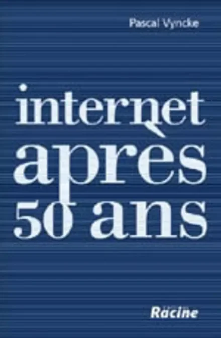 Internet apr&egrave;s 50 ans
