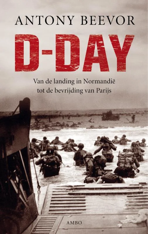 D-Day. From the Beaches tot Normandy, 1944