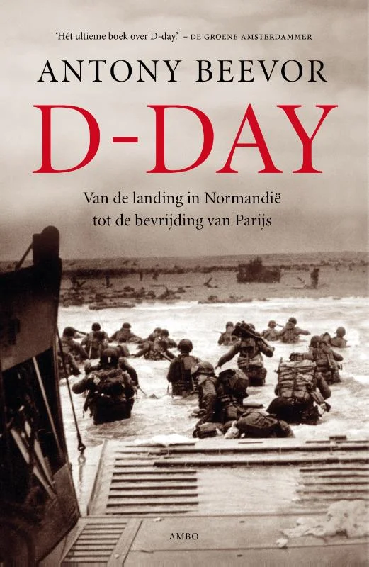 D-Day. From the Beaches tot Normandy, 1944