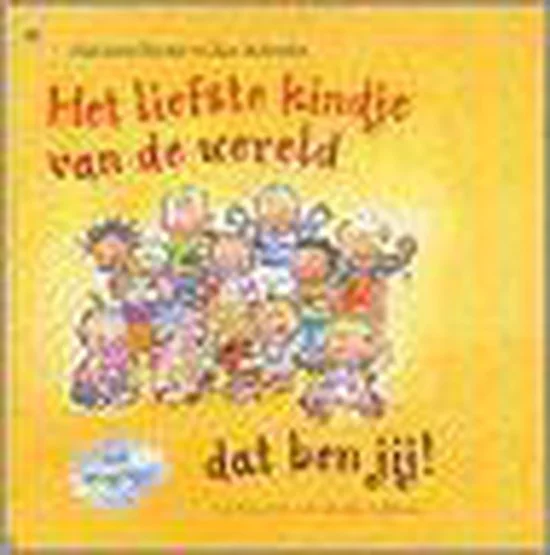 Het liefste kindje van de wereld dat ben jij!