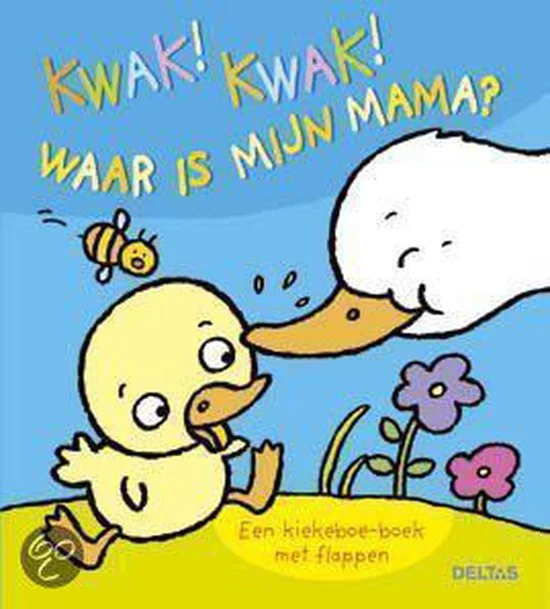 Kwak! Kwak! Waar is mijn mama?