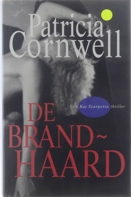 De brandhaard | Patricia Daniels Cornwell