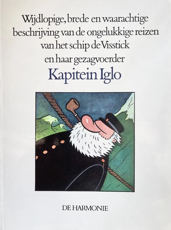 Wijdlopige, brede en waarachtige beschrijving van de ongelukkige reizen van het schip de Visstick en haar gezagvoerder Kapitein Iglo
