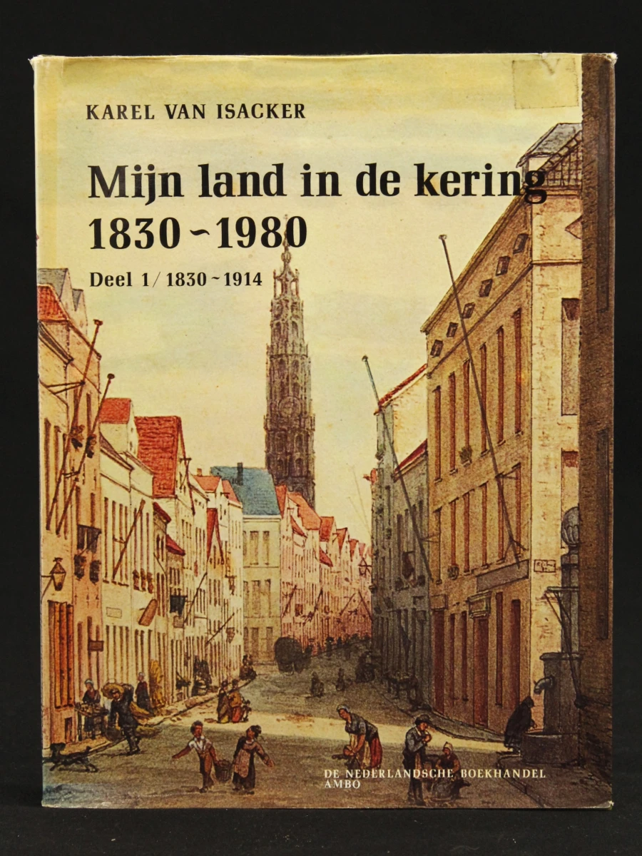 Mijn land in de kering 1830-1980, Deel 1 en 2 Karel Van Isacker (1913-2010)