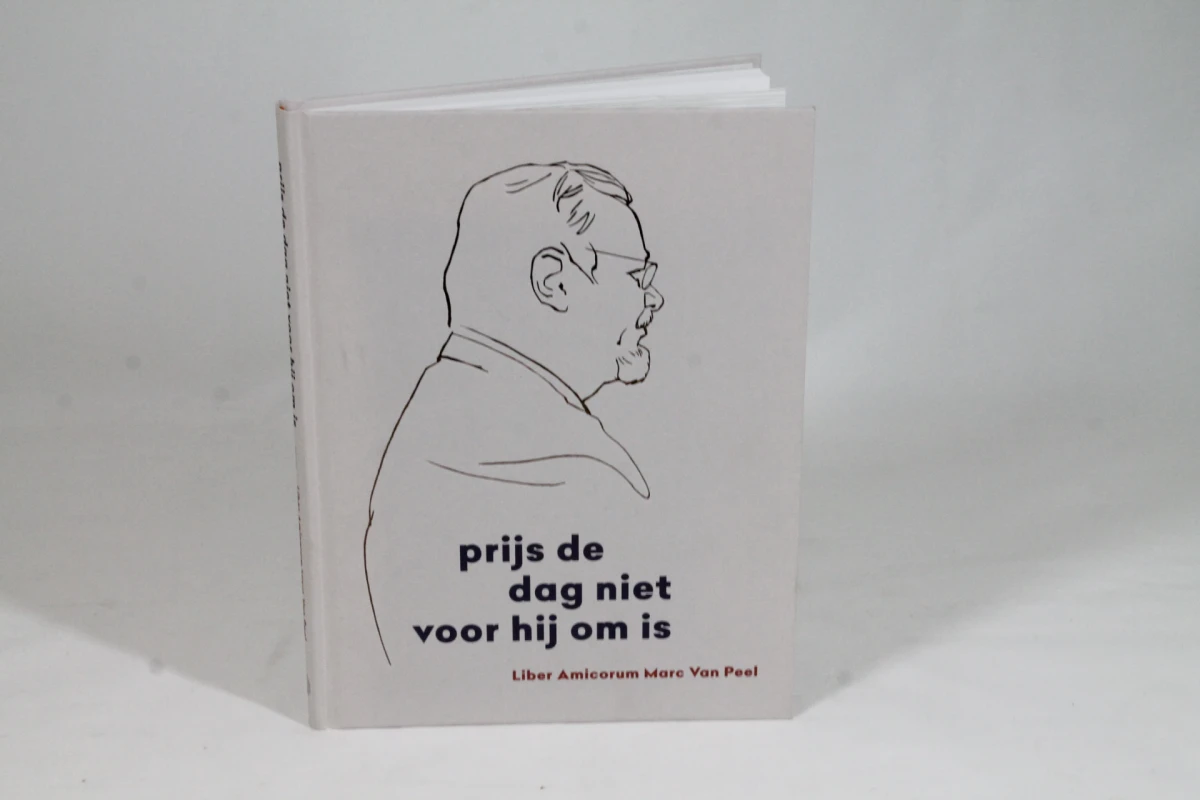 Boek 'Prijs de dag niet voor hij om is' - Liber Amicorum Marc Van Peel