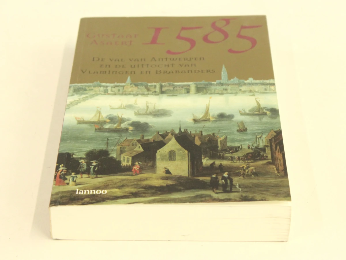 1585 De val van Antwerpen en de uittocht van Vlamingen en Brabanders Gustaaf Asaert (°1929) - foto 3