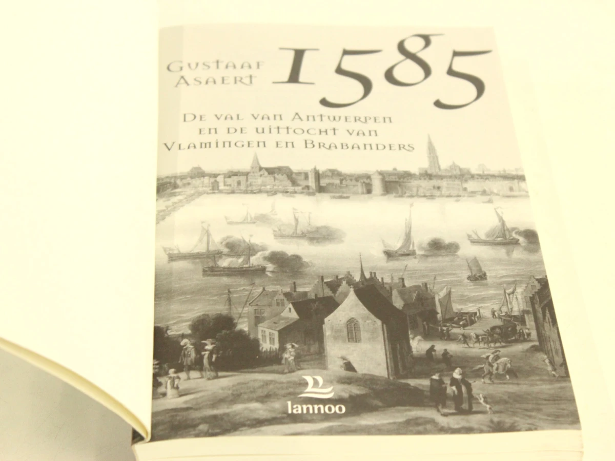 1585 De val van Antwerpen en de uittocht van Vlamingen en Brabanders Gustaaf Asaert (°1929) - foto 6