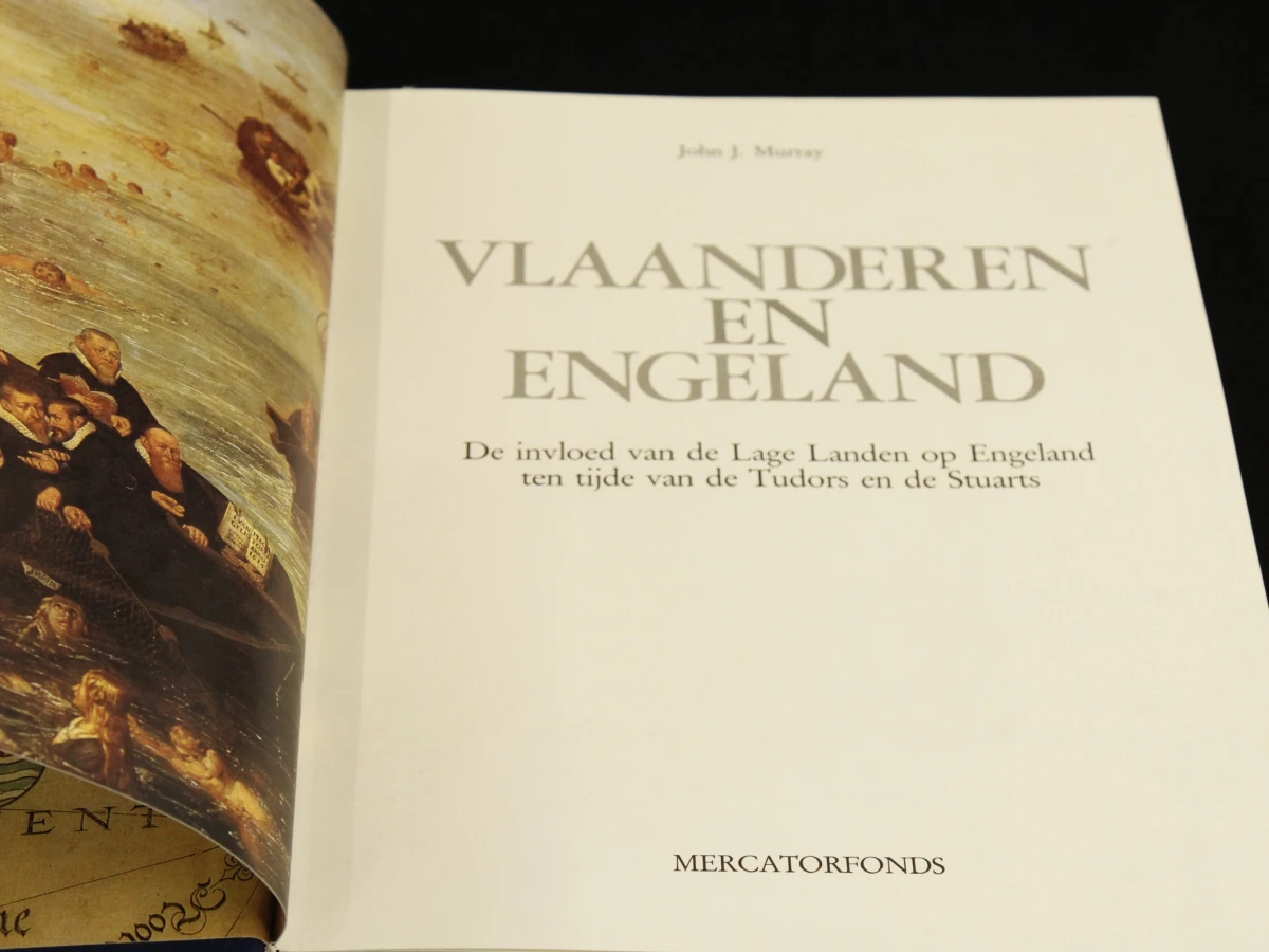 Vlaanderen en Engeland - Invloed van Lage Landen op Engeland Ten tijde van de Tudors en de Stuarts John J. Murray Mercatorfonds - foto 2