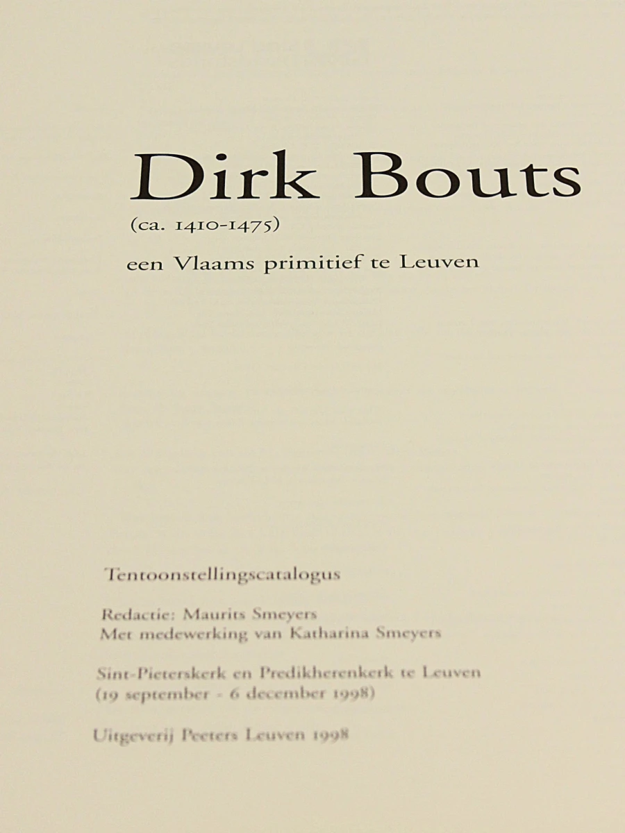 Tentoonstellingscatalogus Dirk Bouts -  een Vlaams primitief te Leuven- Uitgeverij Peeters Leuven 1998 - foto 2