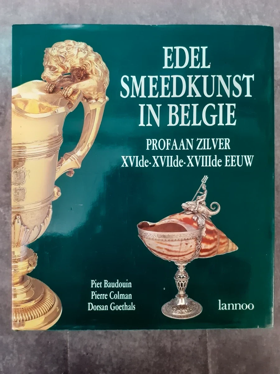 Boek: Edelsmeedkunst in België - Profaan zilver XVIde - XVIIde - XVIIIde Eeuw