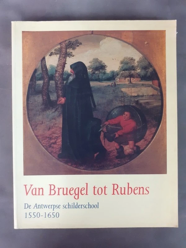Boek: Van Bruegel tot Rubens - De Antwerpse schilderschool 1550-1650 – kavel bij De Kringwinkel, Gent