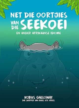 Net die oortjies van die seekoei, en ander Afrikaanse idiome